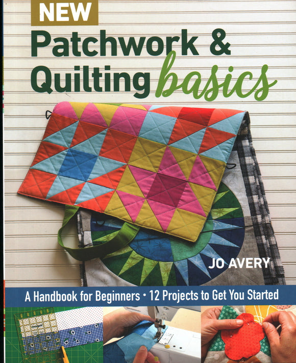 Patchwork & Quilting Basics by Jo Avery